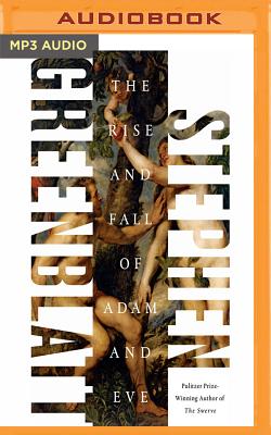 The Rise and Fall of Adam and Eve - Greenblatt, Stephen, and Hoye, Stephen (Read by)