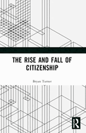 The Rise and Fall of Citizenship