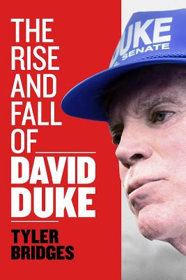 The Rise and Fall of David Duke - Bridges, Tyler