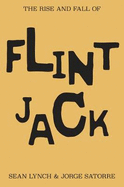 The Rise and Fall of Flint Jack