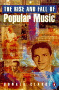 The Rise and Fall of Popular Music - Clarke, Donald