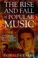 The Rise and Fall of Popular Music - Clarke, Donald