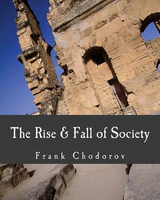 The Rise and Fall of Society (Large Print Edition) - Chodorov, Frank