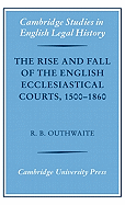 The Rise and Fall of the English Ecclesiastical Courts, 1500-1860