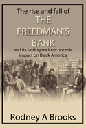 The Rise and Fall of The Freedman's Bank: And its Lasting Socio-Economic Impact on Black America