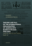 The Rise and Fall of the International Organization of Journalists Based in Prague 1946-2016: Useful Recollections Part III