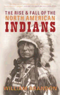 The Rise and Fall of the North American Indians: From Prehistory to Geronimo