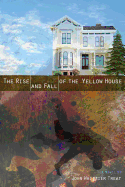 The Rise and Fall of the Yellow House