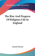 The Rise And Progress Of Religious Life In England