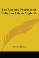 The Rise and Progress of Religious Life in England