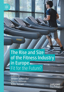 The Rise and Size of the Fitness Industry in Europe: Fit for the Future?