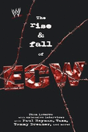 The Rise & Fall of ECW: Extreme Championship Wrestling - Loverro, Thom, and Heyman, Paul, and Dreamer, Tazz