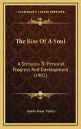 The Rise of a Soul: A Stimulus to Personal Progress and Development (1902)