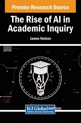 The Rise of AI in Academic Inquiry - Hutson, James