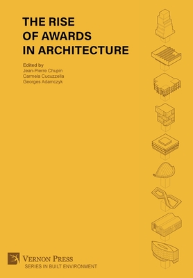 The Rise of Awards in Architecture - Chupin, Jean-Pierre (Editor)