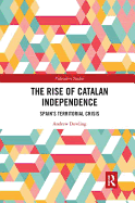 The Rise of Catalan Independence: Spain's Territorial Crisis