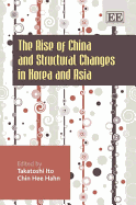 The Rise of China and Structural Changes in Korea and Asia - Ito, Takatoshi (Editor), and Hahn, Chin Hee (Editor)