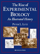 The Rise of Experimental Biology: An Illustrated History