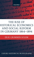 The Rise of Historical Economics and Social Reform in Germany 1864-1894