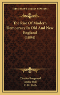 The Rise of Modern Democracy in Old and New England (1894)