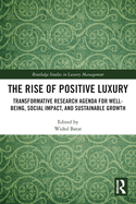 The Rise of Positive Luxury: Transformative Research Agenda for Well-being, Social Impact, and Sustainable Growth