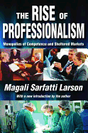 The Rise of Professionalism: Monopolies of Competence and Sheltered Markets