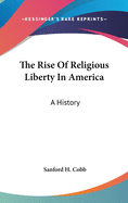 The Rise Of Religious Liberty In America: A History