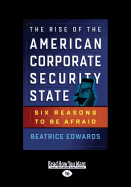 The Rise of the American Corporate Security State: Six Reasons to Be Afraid