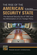 The Rise of the American Security State: The National Security Act of 1947 and the Militarization of U.S. Foreign Policy