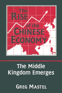 The Rise of the Chinese Economy: The Middle Kingdom Emerges: The Middle Kingdom Emerges