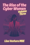 The Rise of the Cyber Women Volume Three