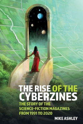 The Rise of the Cyberzines: The Story of the Science-Fiction Magazines from 1991 to 2020: The History of the Science-Fiction Magazines Volume V - Ashley, Mike
