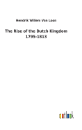 The Rise of the Dutch Kingdom 1795-1813