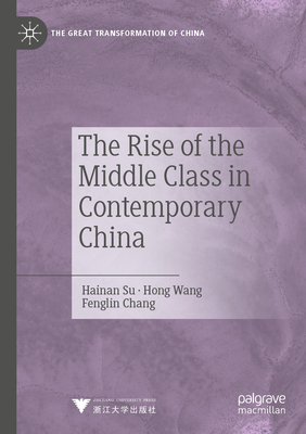 The Rise of the Middle Class in Contemporary China - Su, Hainan, and Wang, Hong, and Chang, Fenglin