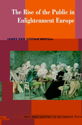 The Rise of the Public in Enlightenment Europe - Melton, James Van Horn