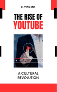The Rise of YouTube: A Cultural Revolution