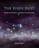 The Risen Dust: Poems and stories of passion & resurrection