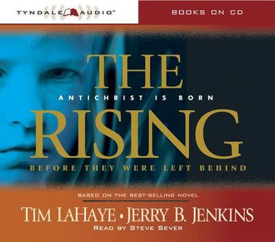 The Rising: Antichrist Is Born / Before They Were Left Behind - Jenkins, Jerry B, and LaHaye, Tim, Dr., and Sever, Steve (Read by)