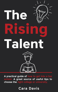 The rising talent: A practical guide of how to get into a top school. A great source of useful tips to choose the right college or university.