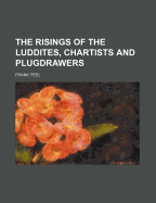 The Risings of the Luddites, Chartists and Plugdrawers