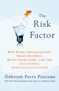 The Risk Factor: Why Every Organization Needs Big Bets, Bold Characters, and the Occasional Spectacular Failure