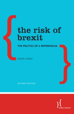 The Risk of Brexit: The Politics of a Referendum - Liddle, Roger