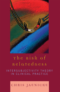 The Risk of Relatedness: Intersubjectivity Theory in Clinical Practice