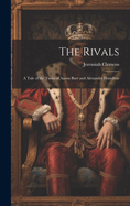 The Rivals: A Tale of the Times of Aaron Burr and Alexander Hamilton