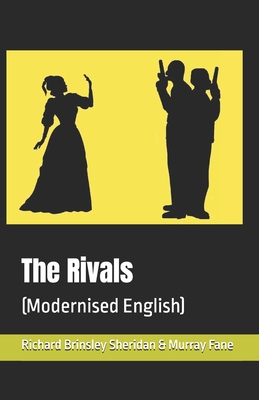 The Rivals: Modernised English - Sheridan, Richard Brinsley, and Fane, Murray