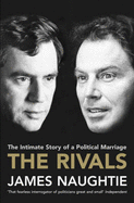 The Rivals: The Intimate Story of a Political Marriage - Naughtie, James