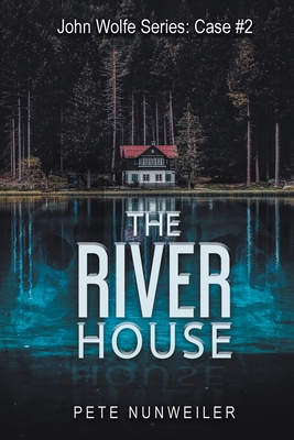 The River House - Nunweiler, Pete, and Williams, Rob (Cover design by), and Coons, Gracie (Editor)