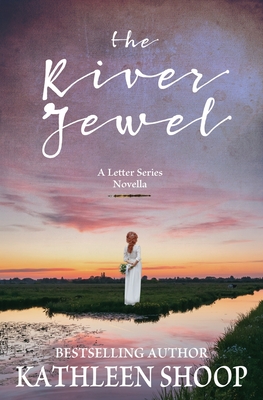 The River Jewel: A Letter Series Novella - Shoop, Kathleen