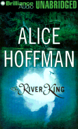 The River King - Hoffman, Alice, and Merlington, Laural (Read by)