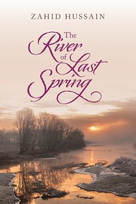 The river of Last Spring - Hussain, Zahid